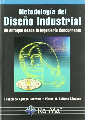 Metodología Del Diseño Industrial Un Enfoque Desde la Ingeniería Concurrente
