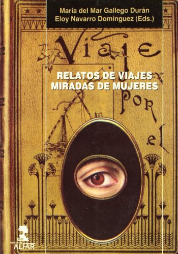 Relatos de Viajes, Miradas de Mujeres (Spanish Edition)