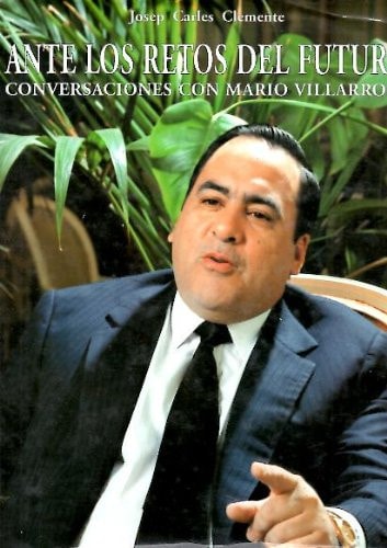 Ante los retos del futuro conversaciones con Mario Villarroel