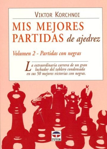 MIS MEJORES PARTIDAS DE AJEDREZ. VOLUMEN 2. PARTIDAS NEGRAS