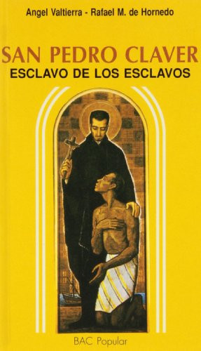 San Pedro Claver. Esclavo de esclavos
