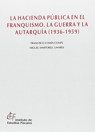 La hacienda pública en el franquismo la guerra y la autarquía (1936-1959)