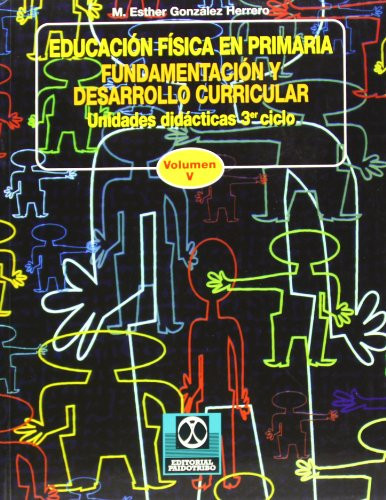 Educación Física en Primaria Fundamentación y Desarrollo Curricular: Unidades Dicácticas: 2o. Ciclo