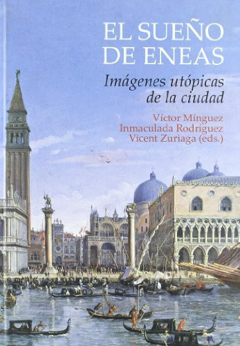 El sueño de Eneas imágenes utópicas de la ciudad