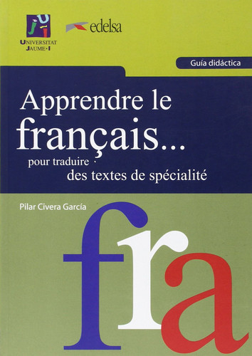 Apprendre le français-- pour traduire des textes de spécialité Domaines administratif, économique et juridique