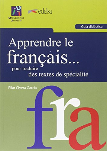 Apprendre le français-- pour traduire des textes de spécialité, domaines administratif, économique et juridique Guide didactique