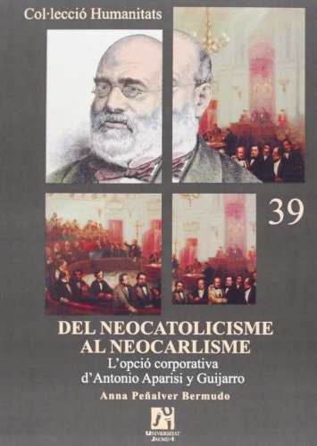 Del neocatolicisme al neocarlisme l'opció corporativa d'Antonio Aparisi y Guijarro