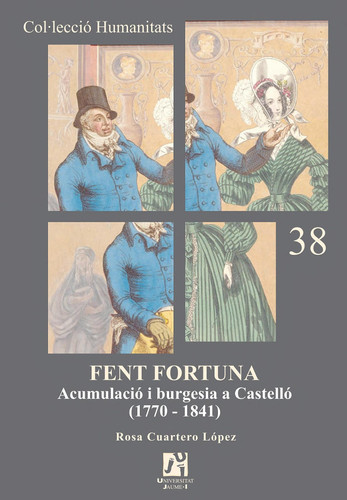 Fent Fortuna. Acumulació i burgesia a Castelló (1770-1841)