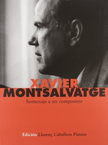 Xavier Montsalvatge: Homenaje a Un Compositor (Spanish Edition)