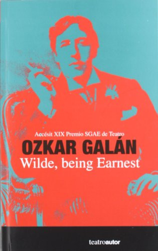 Wilde, being Earnest