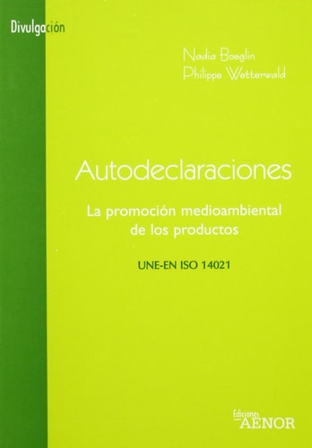 Autodeclaraciones - la promoción medioambiental de los productos : UNE-EN ISO 14021