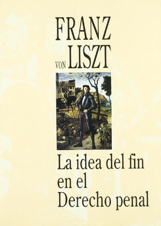 La idea del fin en el derecho penal: programa de la Universidad de Marburgo, 1882