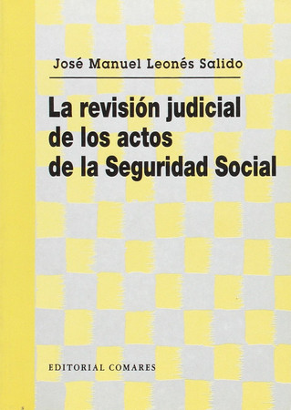 La revisión judicial de los actos de la Seguridad Social: comentarios, jurisprudencia y formularios