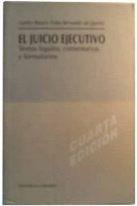 El juicio ejecutivo: textos legales, comentarios y formularios