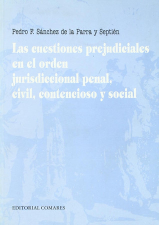 Las cuestiones prejudiciales en el orden jurisdiccional penal, civil, contencioso y social