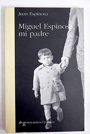 Miguel Espinosa, mi padre
