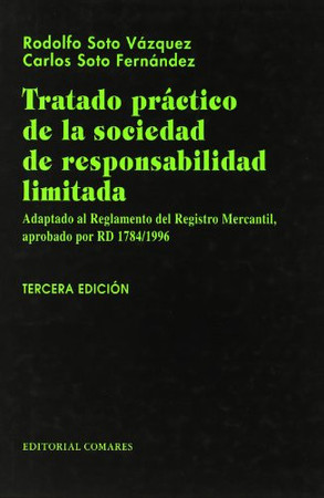 Tratado práctico de la sociedad de responsabilidad limitada: adaptado al Reglamento del Registro Mercantil, aprobado por RD 1784/1996