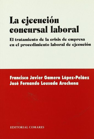 La ejecución concursal laboral: el tratamiento de la crisis de empresa en el procedimiento laboral de ejecución