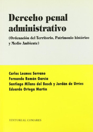 Derecho penal administrativo: (ordenación del territorio, patrimonio histórico y medio ambiente)