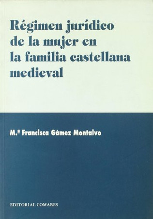 Régimen jurídico de la mujer en la familia castellana medieval