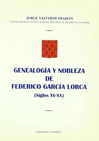 Genealogía y nobleza de Federico García Lorca: (siglos XV-XX)