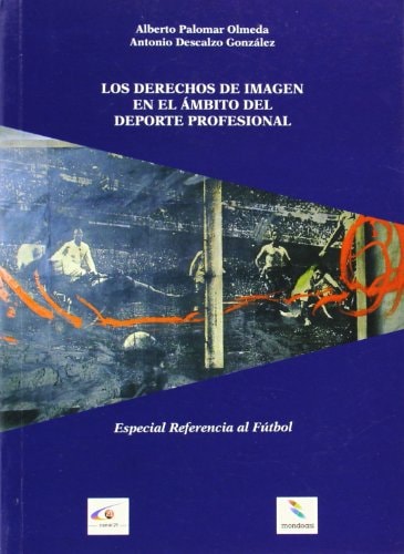 Los derechos de imagen en el ámbito del deporte profesional especial referencia al fútbol