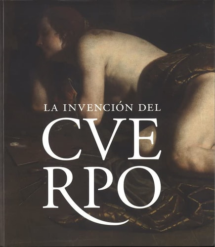 La invención del cuerpo desnudos, anatomía, pasiones