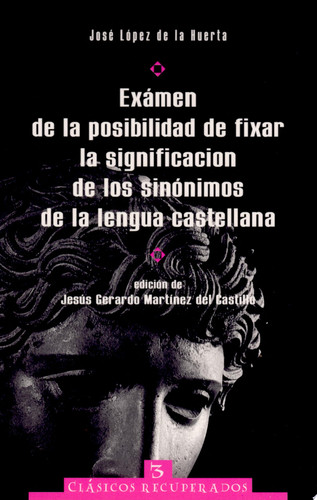 Exámen de la posibilidad de fixar la significacion de los sinónimos de la lengua castellana