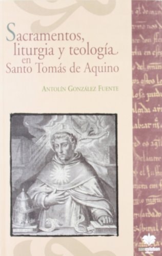 Sacramentos, liturgia y teología en Santo Tomás de Aquino