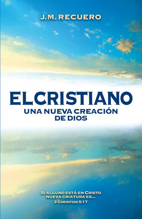 El cristiano: una nueva creación de Dios