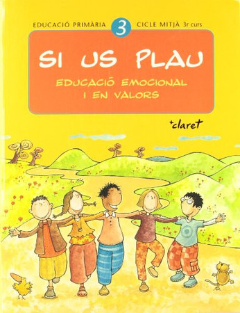 Si us plau 3: Educació Primària, cicle mitjà 3r curs : educació emocional i en valors