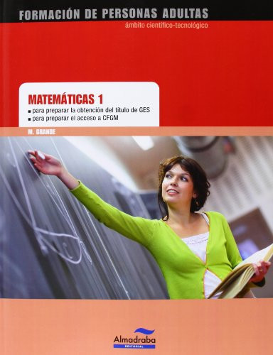 Matemáticas 1: Para preparar la obtención del título de GES / Para preparar el acceso a CFGM (Spanish Edition)