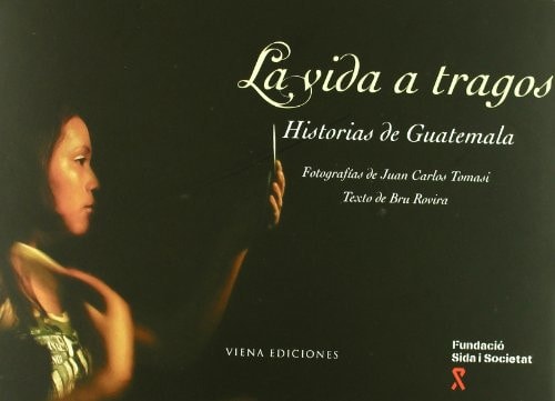 La vida a tragos. historia de guatemala
