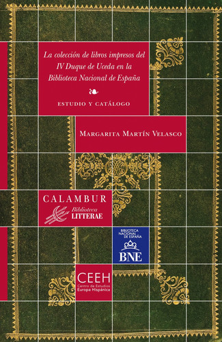 La colección de libros impresos del IV Duque de Uceda en la Biblioteca Nacional de España: Estudio y catálogo (Biblioteca Litterae) (Spanish Edition)