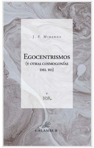 Egocentrismos (y otras cosmogonías del yo)