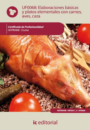 Elaboraciones básicas y platos elementales con carnes, aves y caza - UF0068
