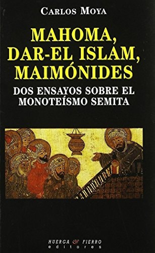 Mahoma, Dar-El Islam, Maimónides dos ensayos sobre el monoteísmo semita