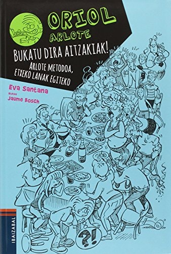Bukatu dira aitzakiak! Arlote metodoa, etxeko lanak egiteko