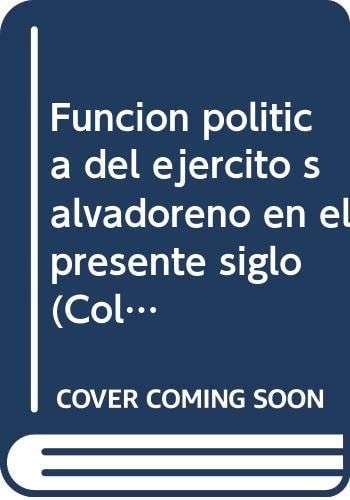 Función política del ejército salvadoreño en el presente siglo (Colección Premio Nacional UCA Editores) (Spanish Edition)