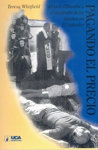 Pagando el precio : Ignacio Ellacuría y el asesinato de los jesuitas en El Salvador