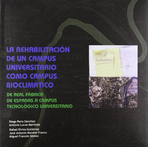 La rehabilitación de un campus universitario como campus bioclimático de Real Fábrica de Espadas a Campus Tecnológico Universitario