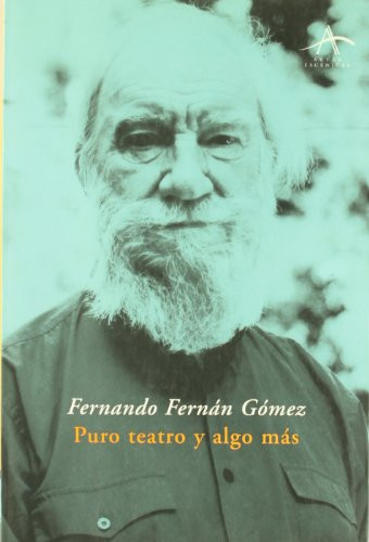 Puro teatro y algo mas / Pure Theater and Anything Else (Artes Escenicas) (Spanish Edition)