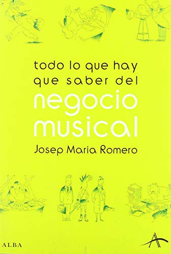 Todo lo que hay que saber del negocio musical una guía práctica para músicos, autores y compositores