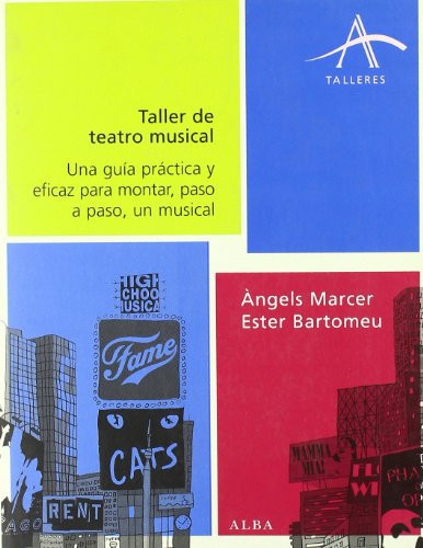 Taller de teatro musical Una guía práctica y eficaz para montar, paso a paso, un musical
