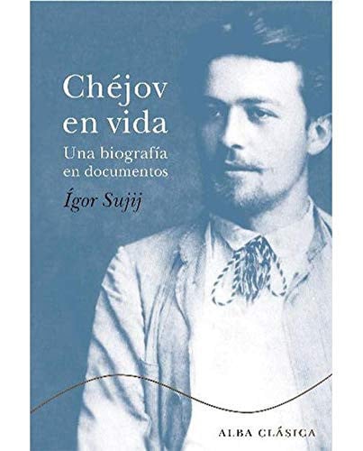 Chéjov en vida : una biografía en documentos, argumentos para una novela corta