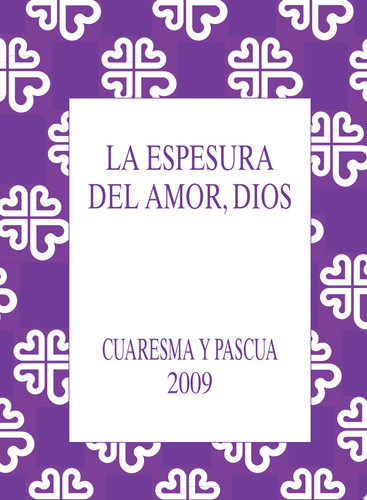La espesura del amor dios: Cuaresma y Pascua 2009