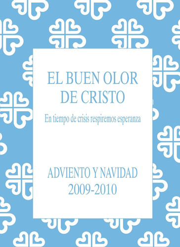 El buen olor de Cristo: Adviento-Navidad 2009-2010