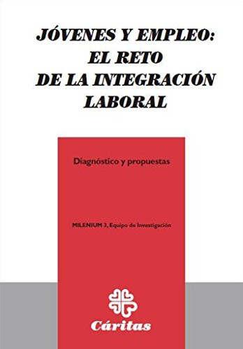 Jóvenes y empleo : el reto de la integración laboral
