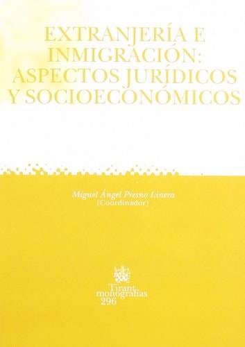 Extranjería e inmigración : Aspectos jurídicos y socioeconómicos (Spanish Edition)