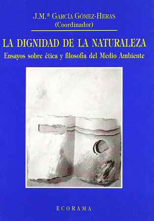 La dignidad de la naturaleza: ensayos sobre ética y filosofía del medio ambiente